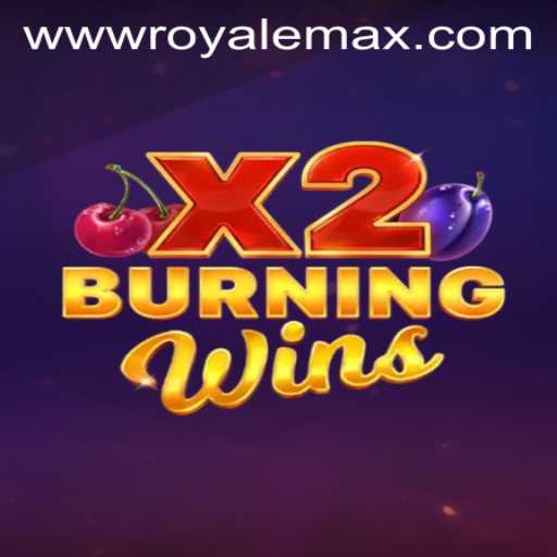 BurningWinsX2: Experience Royale Max in the World of Gaming