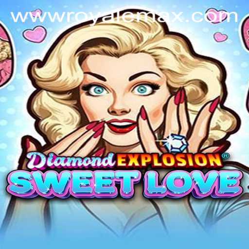 Dive into the World of DiamondExplosionSweetLove: Royale Max Edition