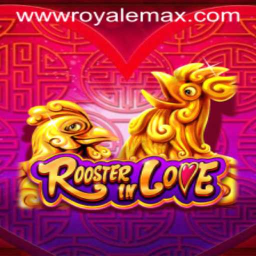 RoosterInLove: An Exhilarating Dive into the World of Royale Max Gaming