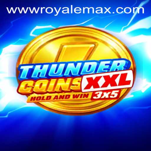 ThunderCoinsXxl: A Deep Dive into Royale Max Adventure